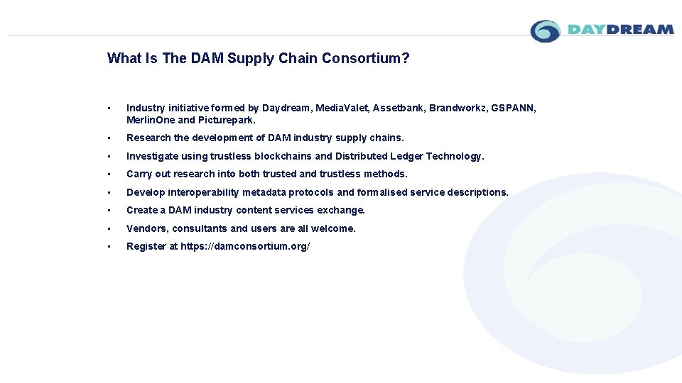 What Is The DAM Supply Chain Consortium? • Industry initiative formed by Daydream, Media.