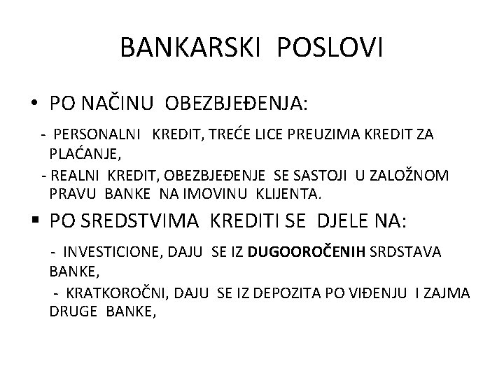 BANKARSKI POSLOVI • PO NAČINU OBEZBJEĐENJA: - PERSONALNI KREDIT, TREĆE LICE PREUZIMA KREDIT ZA