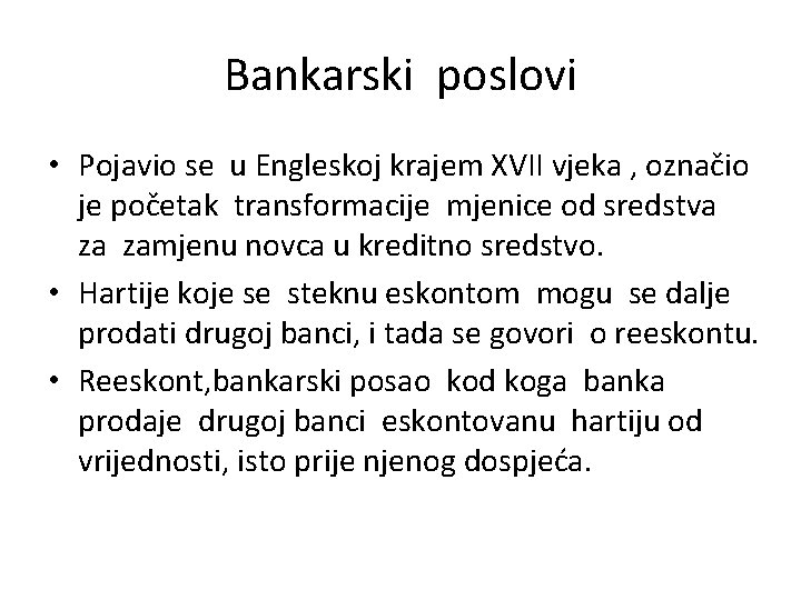 Bankarski poslovi • Pojavio se u Engleskoj krajem XVII vjeka , označio je početak