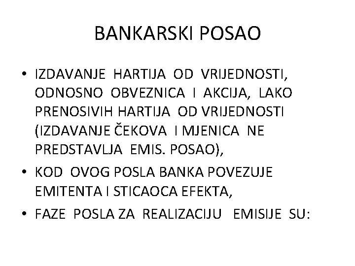 BANKARSKI POSAO • IZDAVANJE HARTIJA OD VRIJEDNOSTI, ODNOSNO OBVEZNICA I AKCIJA, LAKO PRENOSIVIH HARTIJA