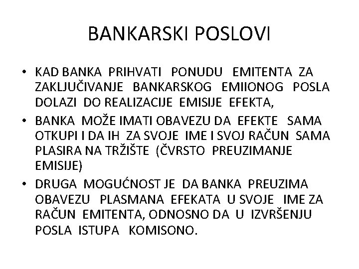 BANKARSKI POSLOVI • KAD BANKA PRIHVATI PONUDU EMITENTA ZA ZAKLJUČIVANJE BANKARSKOG EMIIONOG POSLA DOLAZI