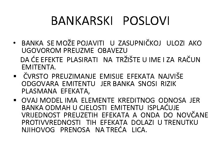 BANKARSKI POSLOVI • BANKA SE MOŽE POJAVITI U ZASUPNIČKOJ ULOZI AKO UGOVOROM PREUZME OBAVEZU