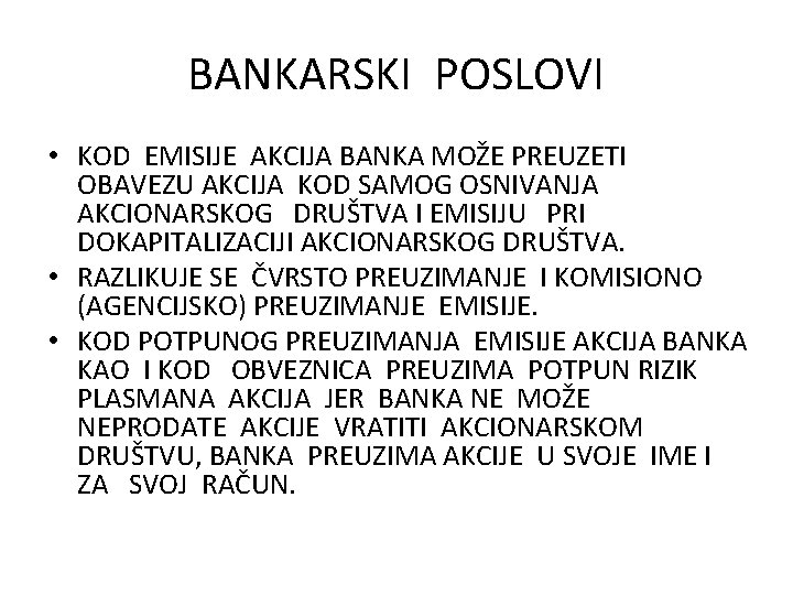 BANKARSKI POSLOVI • KOD EMISIJE AKCIJA BANKA MOŽE PREUZETI OBAVEZU AKCIJA KOD SAMOG OSNIVANJA