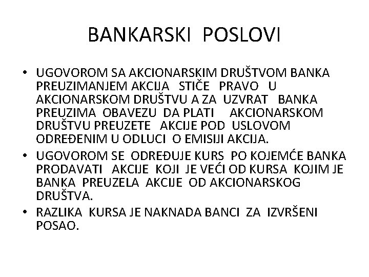 BANKARSKI POSLOVI • UGOVOROM SA AKCIONARSKIM DRUŠTVOM BANKA PREUZIMANJEM AKCIJA STIČE PRAVO U AKCIONARSKOM