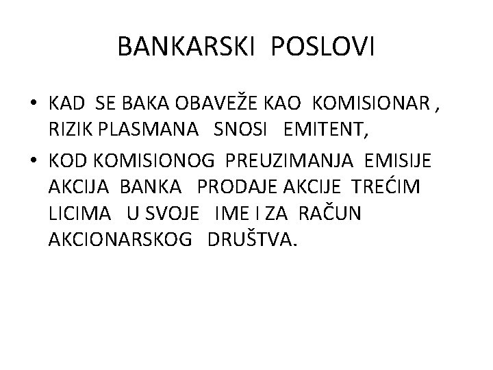 BANKARSKI POSLOVI • KAD SE BAKA OBAVEŽE KAO KOMISIONAR , RIZIK PLASMANA SNOSI EMITENT,