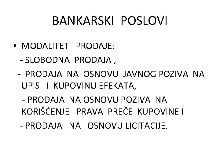 BANKARSKI POSLOVI • MODALITETI PRODAJE: - SLOBODNA PRODAJA , - PRODAJA NA OSNOVU JAVNOG