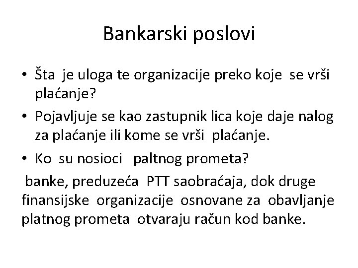 Bankarski poslovi • Šta je uloga te organizacije preko koje se vrši plaćanje? •