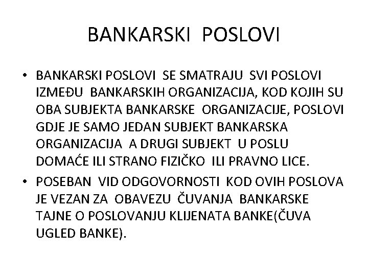 BANKARSKI POSLOVI • BANKARSKI POSLOVI SE SMATRAJU SVI POSLOVI IZMEĐU BANKARSKIH ORGANIZACIJA, KOD KOJIH