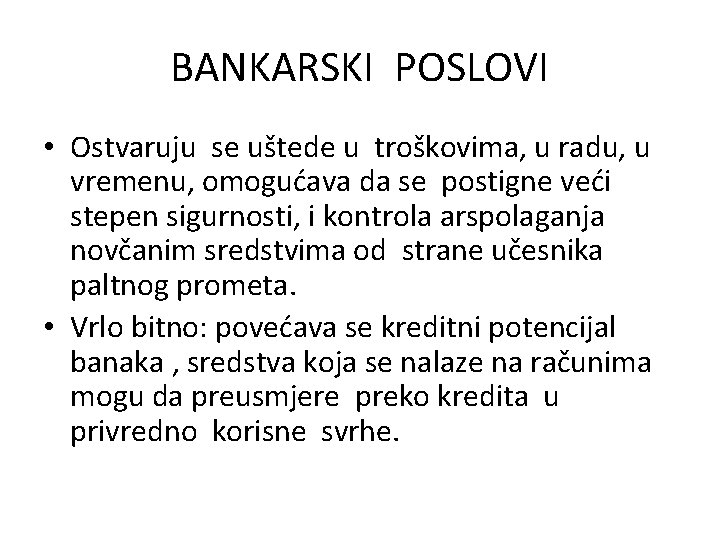 BANKARSKI POSLOVI • Ostvaruju se uštede u troškovima, u radu, u vremenu, omogućava da