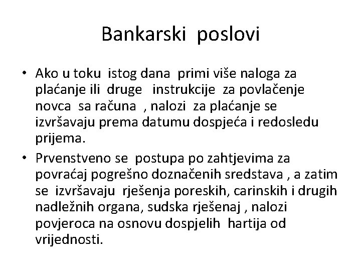 Bankarski poslovi • Ako u toku istog dana primi više naloga za plaćanje ili