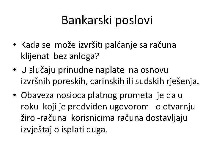 Bankarski poslovi • Kada se može izvršiti palćanje sa računa klijenat bez anloga? •