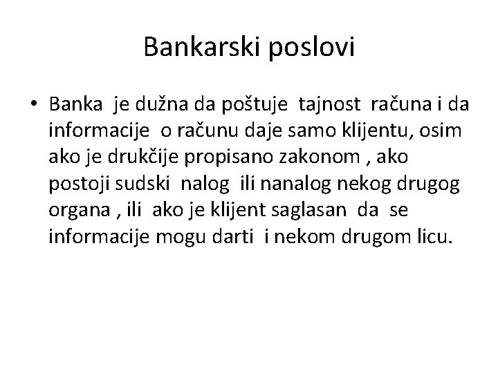 Bankarski poslovi • Banka je dužna da poštuje tajnost računa i da informacije o