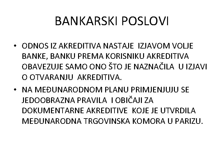 BANKARSKI POSLOVI • ODNOS IZ AKREDITIVA NASTAJE IZJAVOM VOLJE BANKE, BANKU PREMA KORISNIKU AKREDITIVA