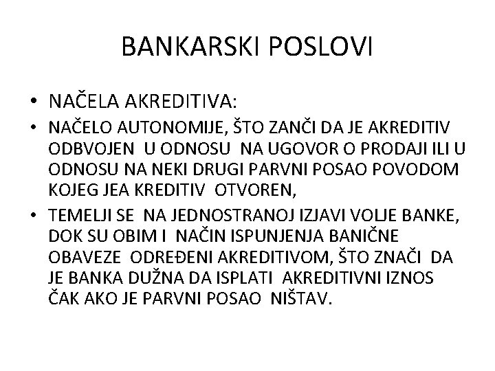 BANKARSKI POSLOVI • NAČELA AKREDITIVA: • NAČELO AUTONOMIJE, ŠTO ZANČI DA JE AKREDITIV ODBVOJEN