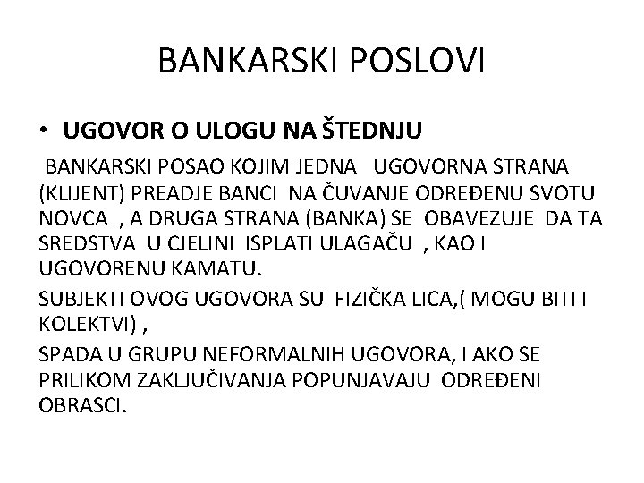 BANKARSKI POSLOVI • UGOVOR O ULOGU NA ŠTEDNJU BANKARSKI POSAO KOJIM JEDNA UGOVORNA STRANA