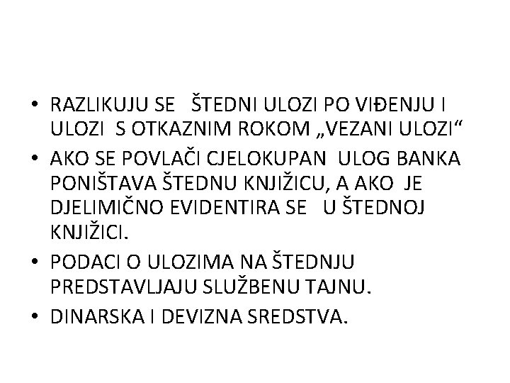  • RAZLIKUJU SE ŠTEDNI ULOZI PO VIĐENJU I ULOZI S OTKAZNIM ROKOM „VEZANI
