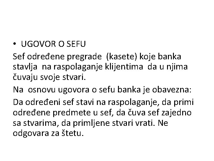  • UGOVOR O SEFU Sef određene pregrade (kasete) koje banka stavlja na raspolaganje