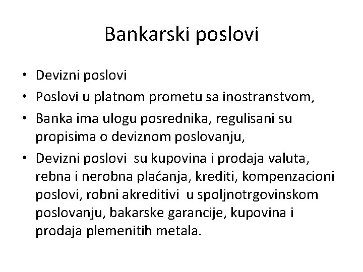 Bankarski poslovi • Devizni poslovi • Poslovi u platnom prometu sa inostranstvom, • Banka
