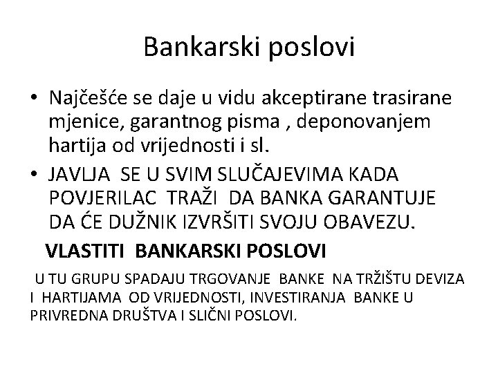 Bankarski poslovi • Najčešće se daje u vidu akceptirane trasirane mjenice, garantnog pisma ,