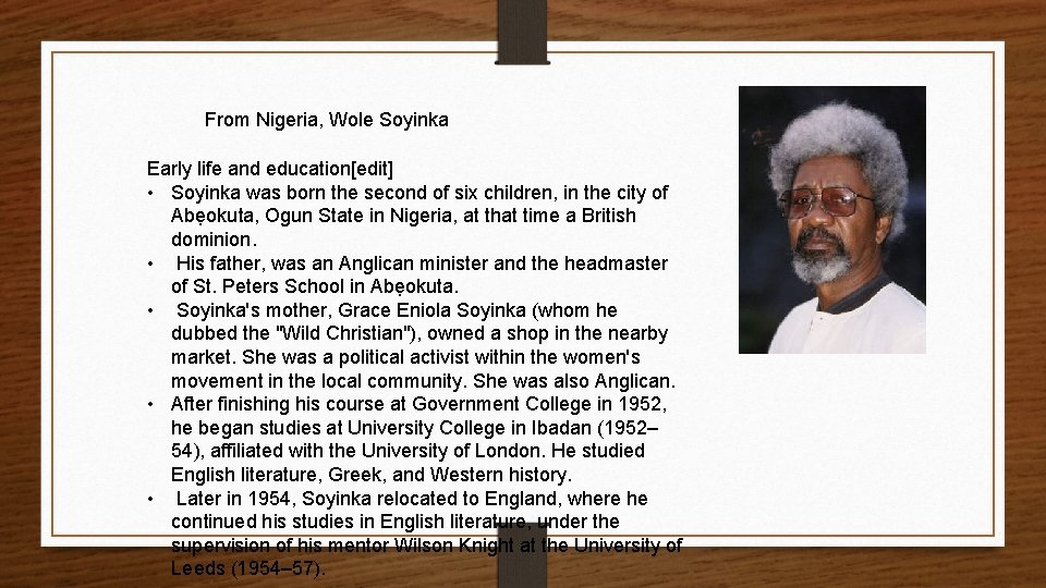 From Nigeria, Wole Soyinka Early life and education[edit] • Soyinka was born the second