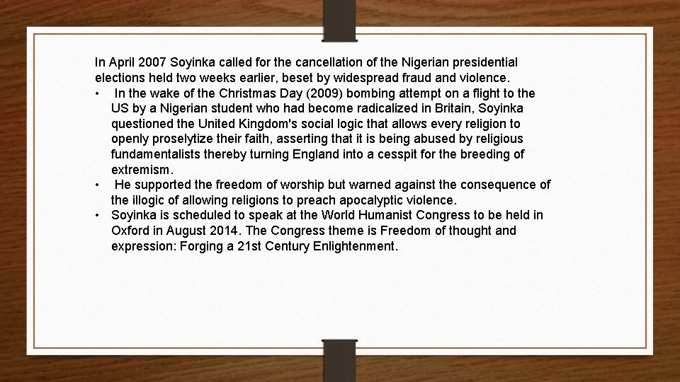 In April 2007 Soyinka called for the cancellation of the Nigerian presidential elections held