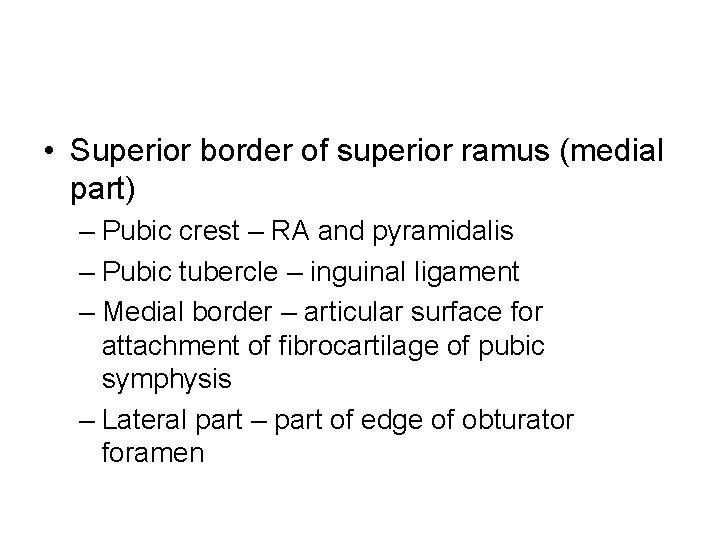  • Superior border of superior ramus (medial part) – Pubic crest – RA