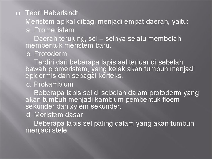  Teori Haberlandt Meristem apikal dibagi menjadi empat daerah, yaitu: a. Promeristem Daerah terujung,