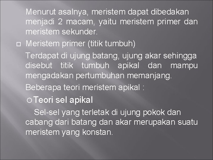  Menurut asalnya, meristem dapat dibedakan menjadi 2 macam, yaitu meristem primer dan meristem