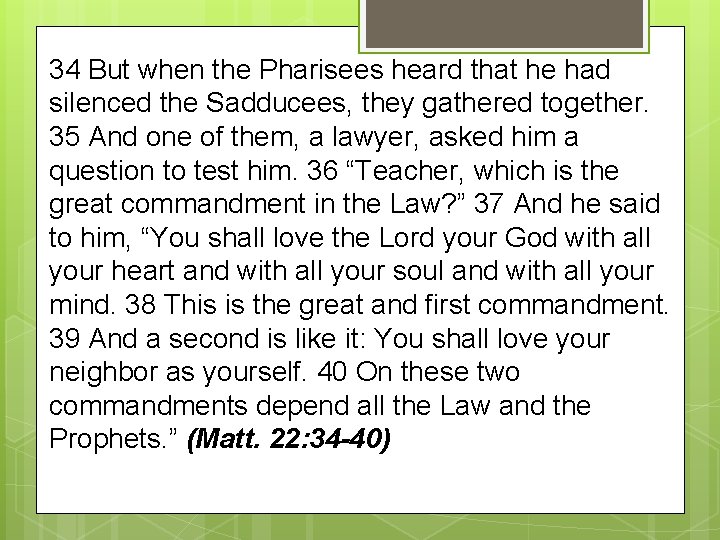 34 But when the Pharisees heard that he had silenced the Sadducees, they gathered