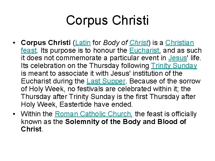 Corpus Christi • Corpus Christi (Latin for Body of Christ) is a Christian feast.