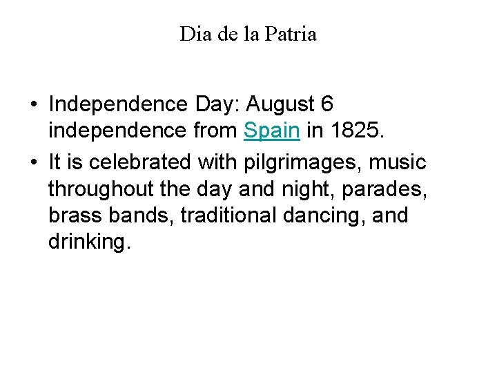 Dia de la Patria • Independence Day: August 6 independence from Spain in 1825.
