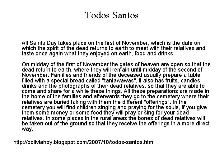 Todos Santos All Saints Day takes place on the first of November, which is