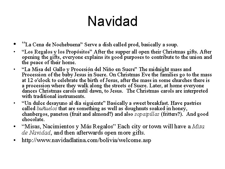 Navidad • “La Cena de Nochebuena” Serve a dish called prod, basically a soup.