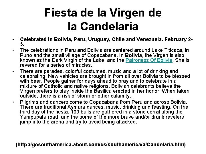 Fiesta de la Virgen de la Candelaria • • Celebrated in Bolivia, Peru, Uruguay,