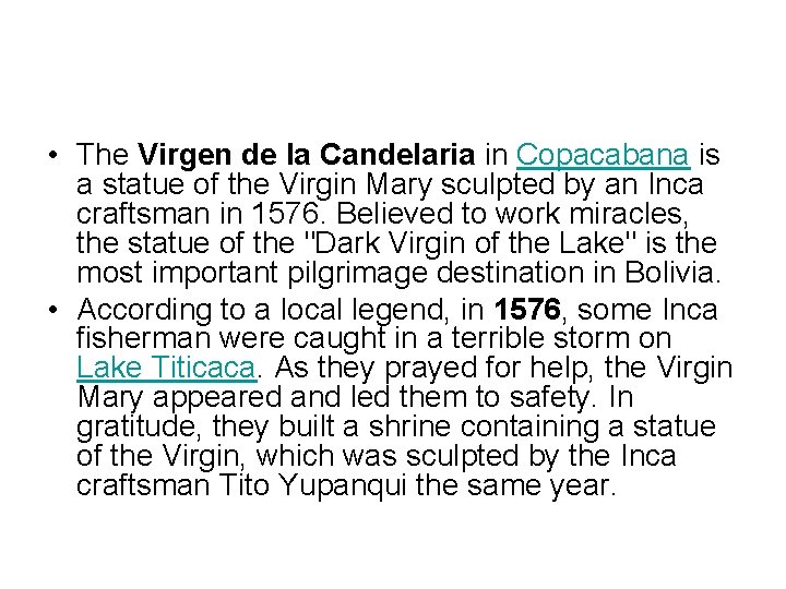  • The Virgen de la Candelaria in Copacabana is a statue of the