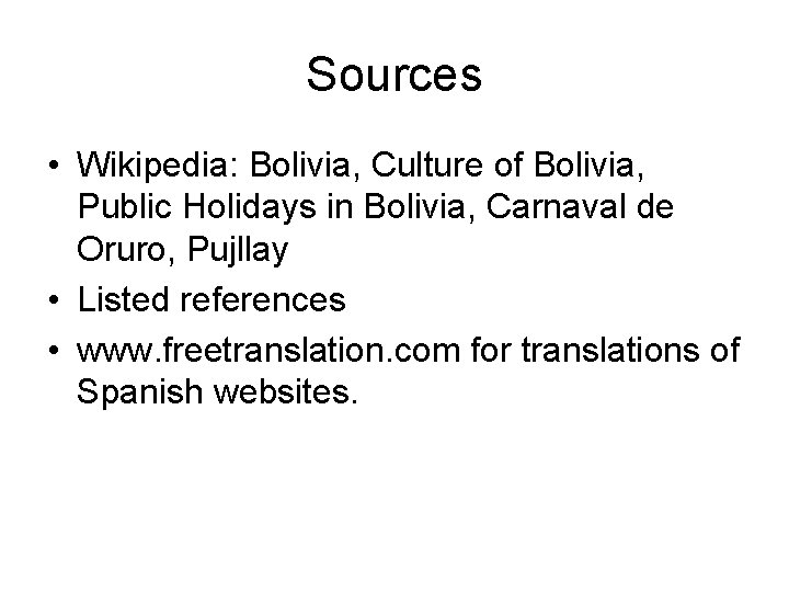 Sources • Wikipedia: Bolivia, Culture of Bolivia, Public Holidays in Bolivia, Carnaval de Oruro,