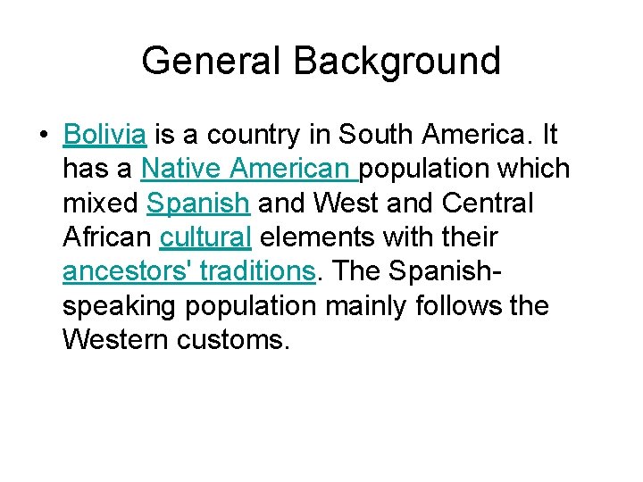 General Background • Bolivia is a country in South America. It has a Native