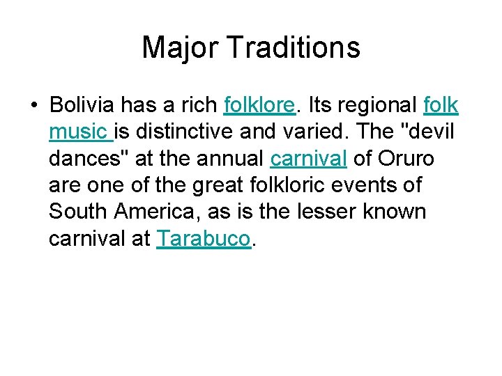 Major Traditions • Bolivia has a rich folklore. Its regional folk music is distinctive