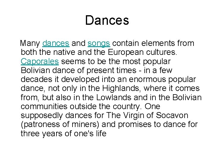 Dances Many dances and songs contain elements from both the native and the European