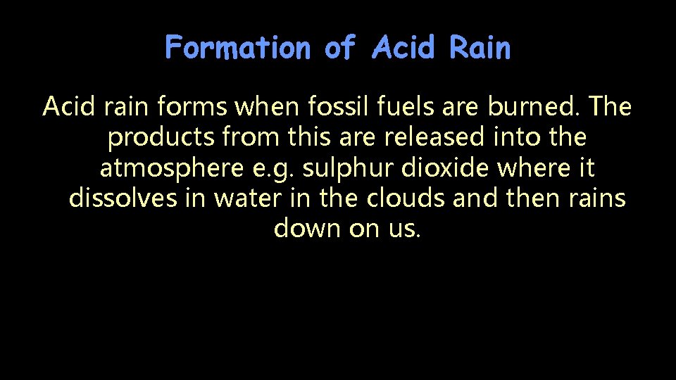 Formation of Acid Rain Acid rain forms when fossil fuels are burned. The products