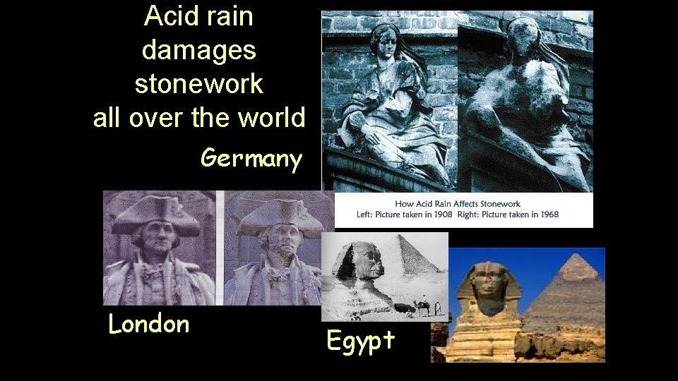 Acid rain damages stonework all over the world Germany London Egypt 