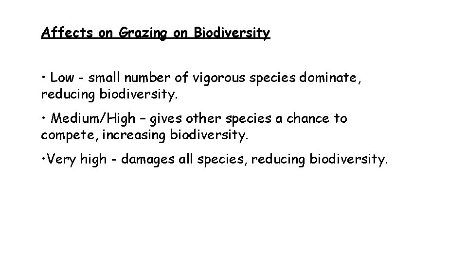 Affects on Grazing on Biodiversity • Low - small number of vigorous species dominate,