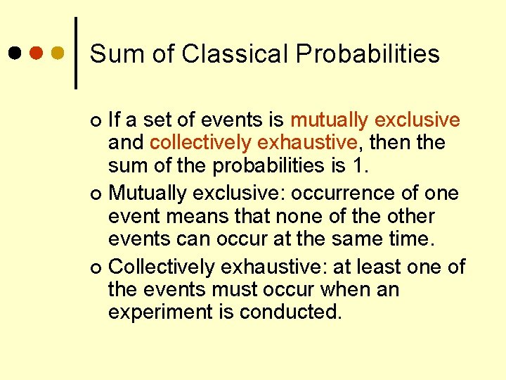 Sum of Classical Probabilities If a set of events is mutually exclusive and collectively