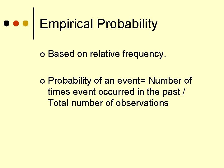 Empirical Probability ¢ Based on relative frequency. ¢ Probability of an event= Number of