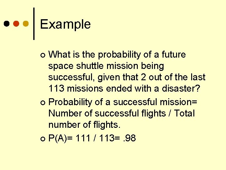 Example What is the probability of a future space shuttle mission being successful, given
