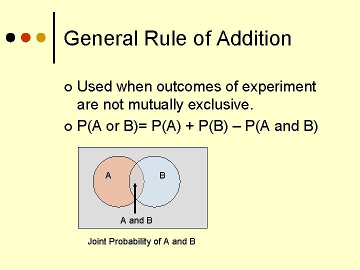 General Rule of Addition Used when outcomes of experiment are not mutually exclusive. ¢