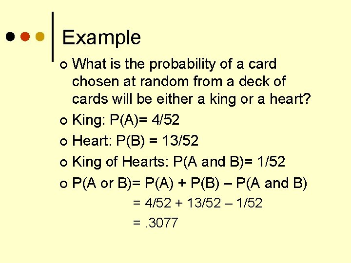 Example What is the probability of a card chosen at random from a deck