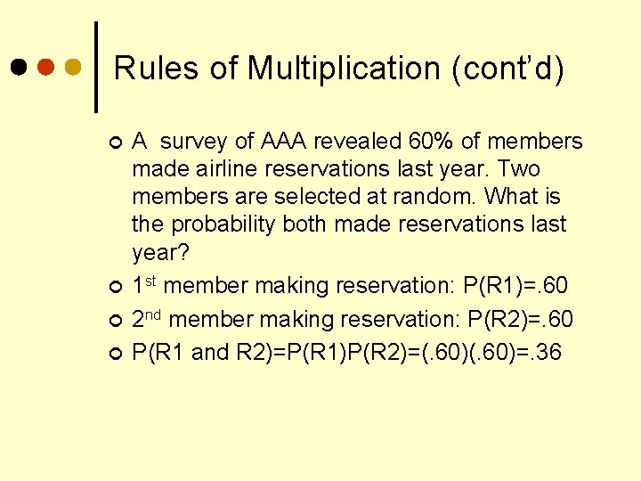 Rules of Multiplication (cont’d) ¢ ¢ A survey of AAA revealed 60% of members
