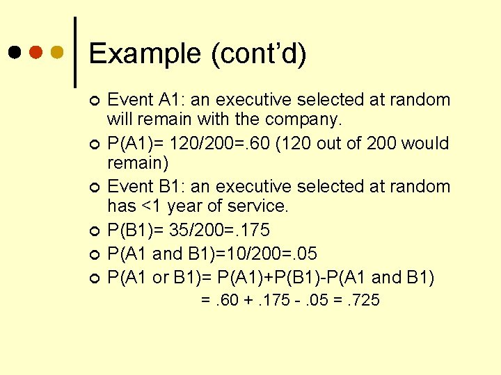 Example (cont’d) ¢ ¢ ¢ Event A 1: an executive selected at random will