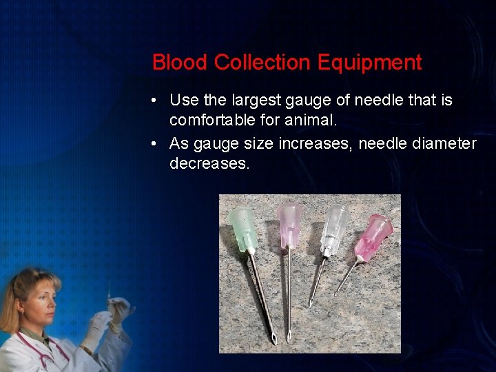 Blood Collection Equipment • Use the largest gauge of needle that is comfortable for